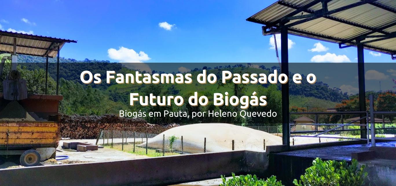 Os Fantasmas do Passado e o Futuro do Biogás