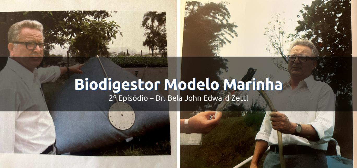 Biodigestor Modelo Marinha – 2º Episódio – Dr Bela John Edward Zettl