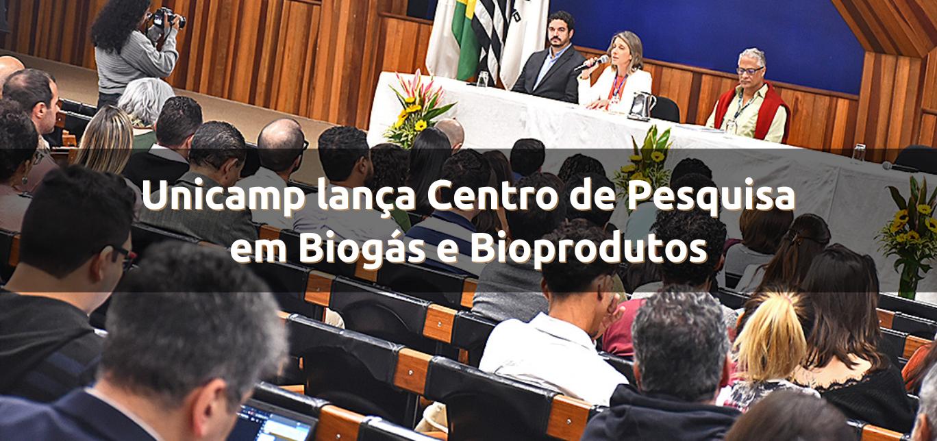 Unicamp lança Centro de Pesquisa em Biogás e Bioprodutos