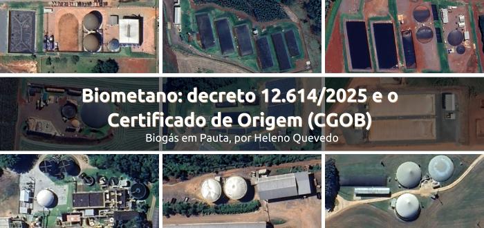 Biometano: decreto nº 12.614/2025 e o  Certificado de Origem (CGOB)