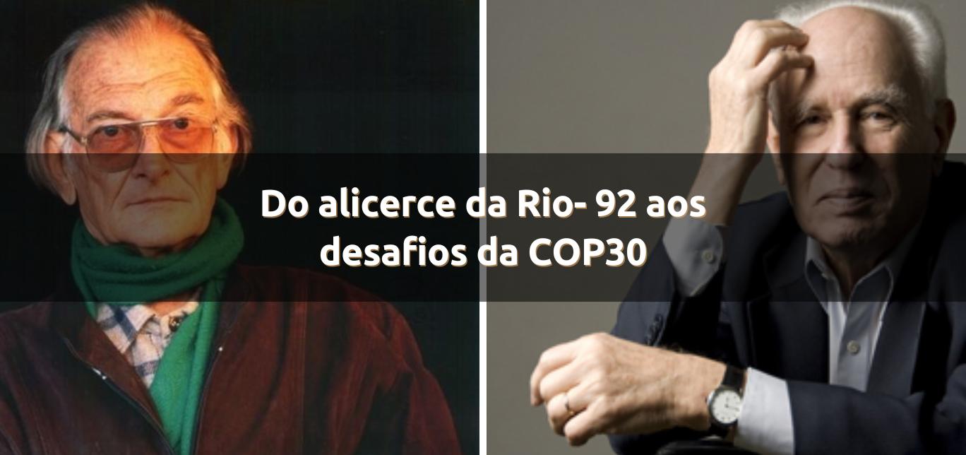 Do alicerce da Rio-92 aos desafios da COP30