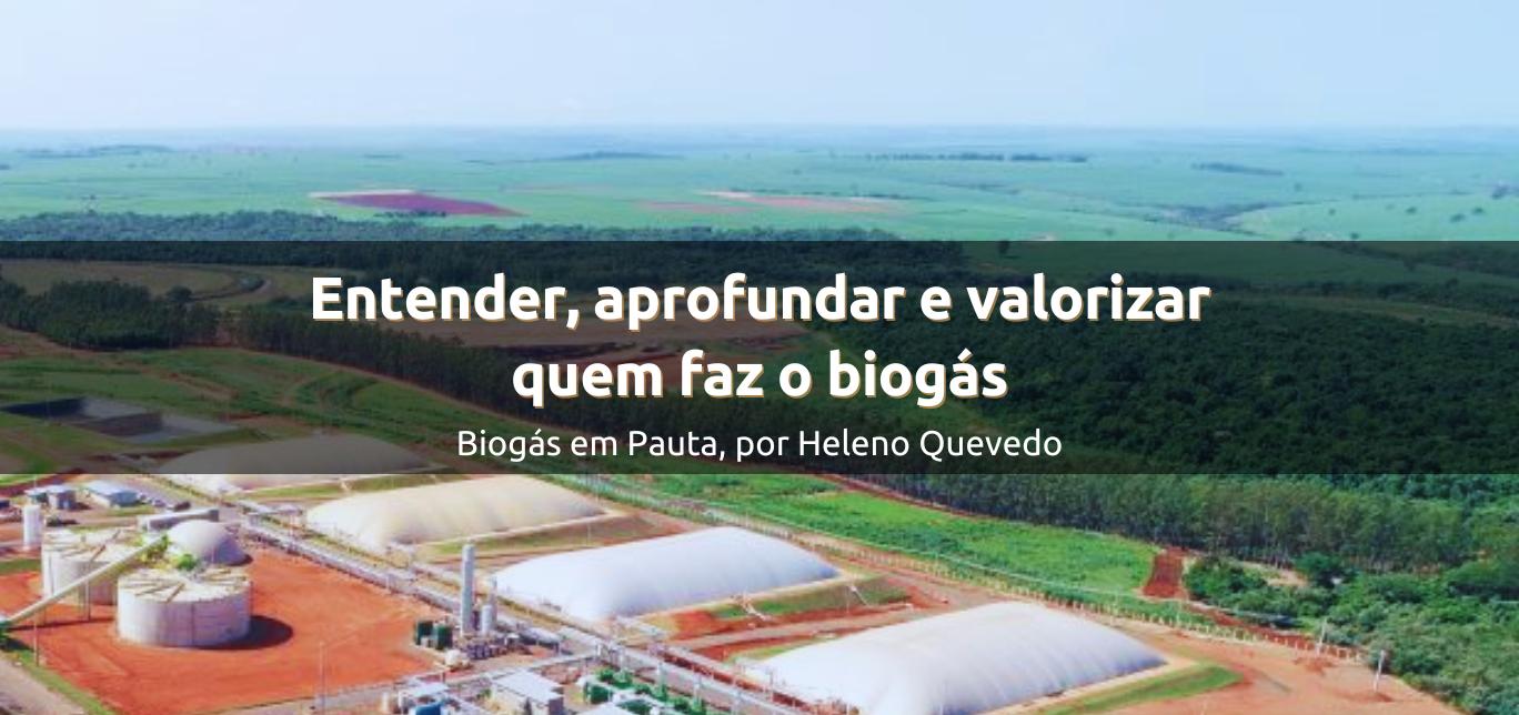 Entender, aprofundar e valorizar quem faz o biogás