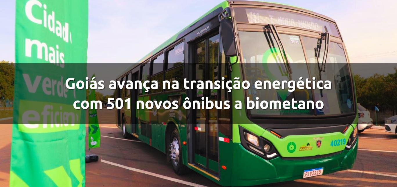 Goiás avança na transição energética com 501 novos ônibus a biometano