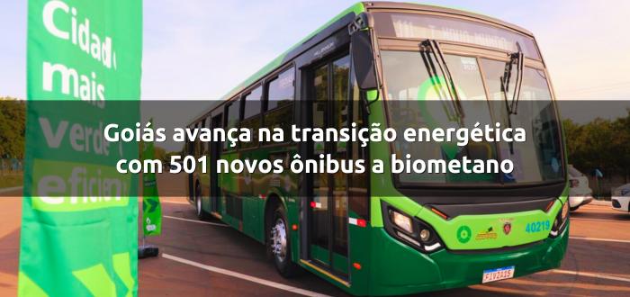Goiás avança na transição energética com 501 novos ônibus a biometano