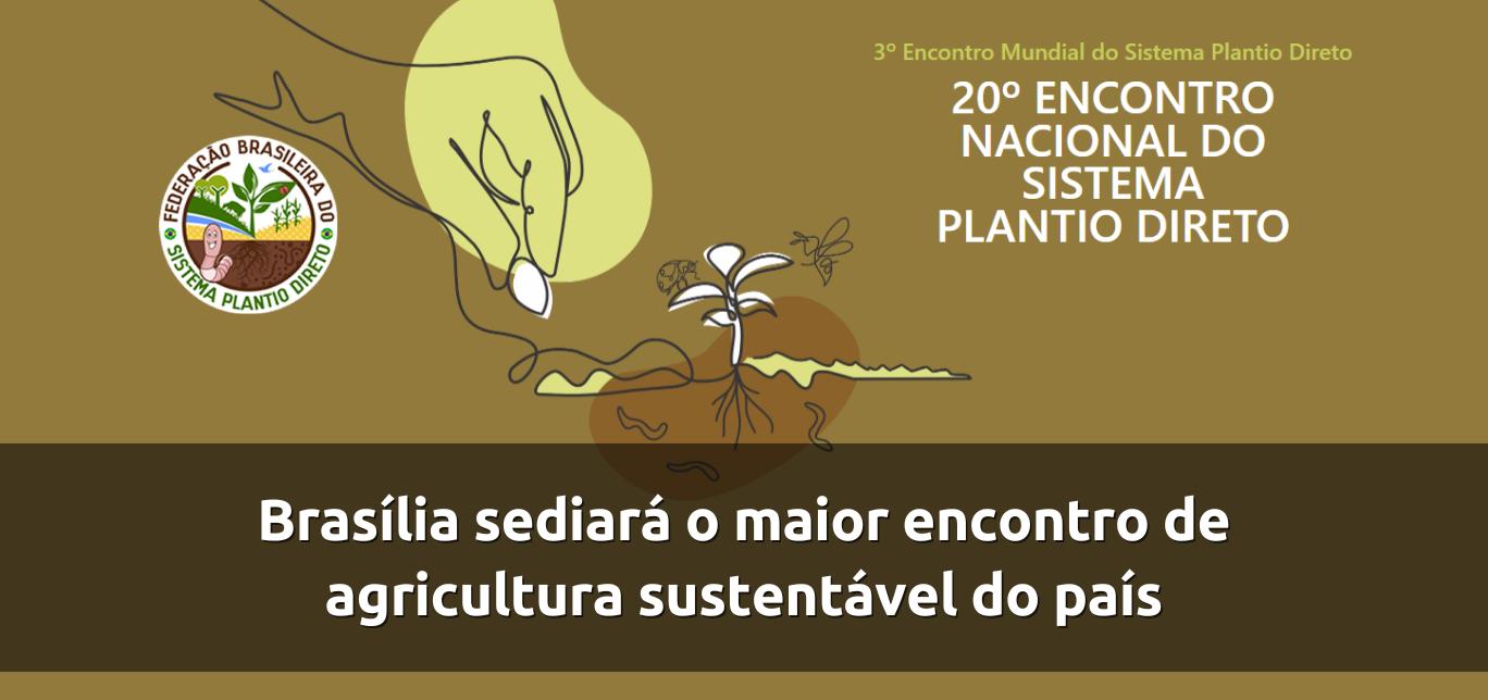 Brasília sediará o maior encontro de agricultura sustentável
