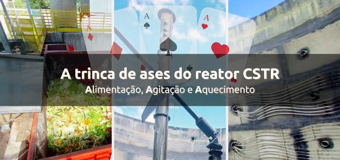 A trinca de ases dos reatores CSTR
