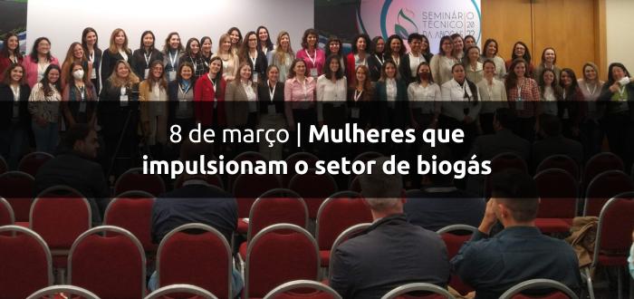 8 de Março | Mulheres que impulsionam o setor de biogás