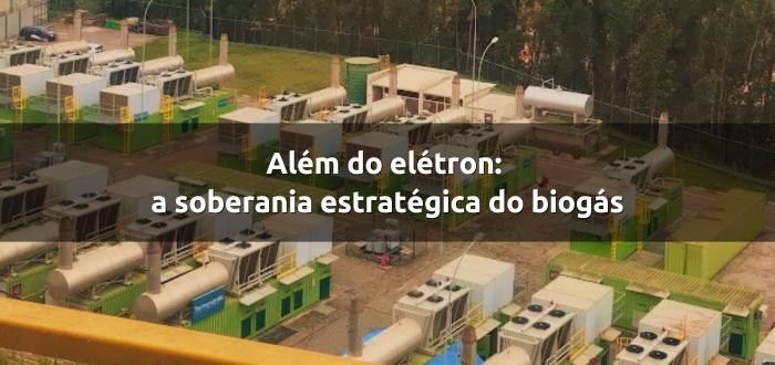 Além do elétron: a soberania estratégica do biogás