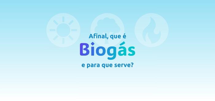 Afinal, o que é biogás e para que serve?