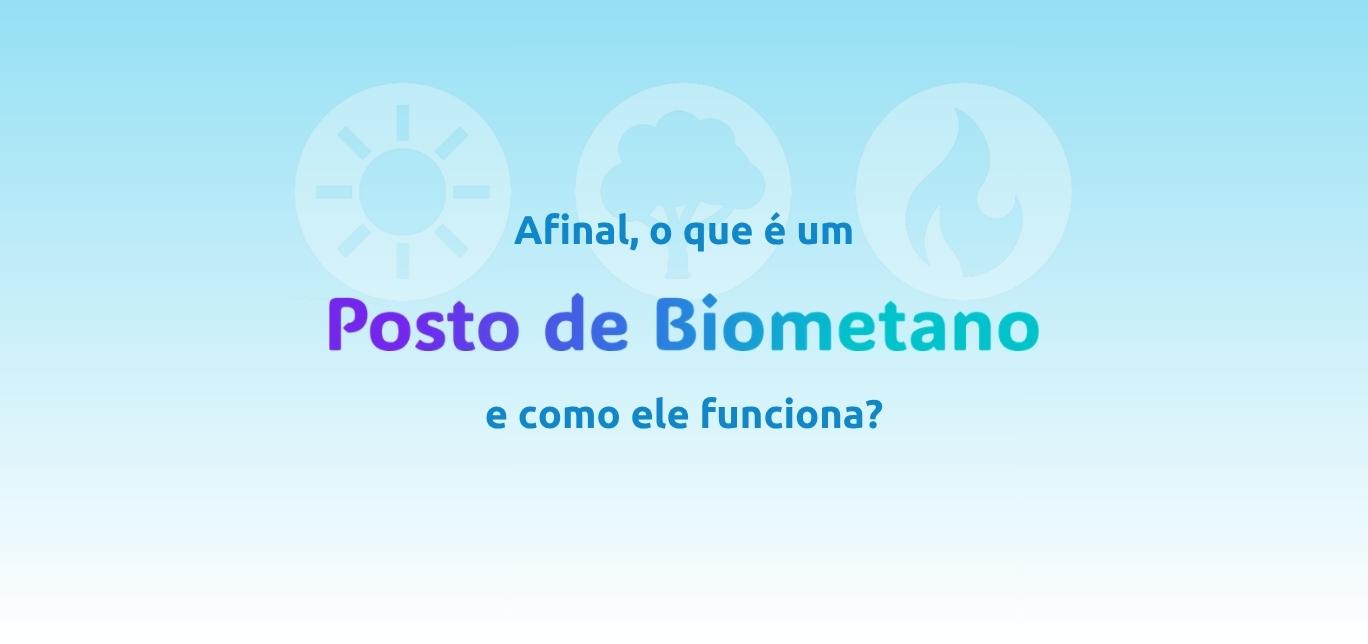 Afinal, o que é um posto de biometano e como ele funciona?