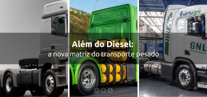 Além do Diesel: a nova matriz do transporte pesado